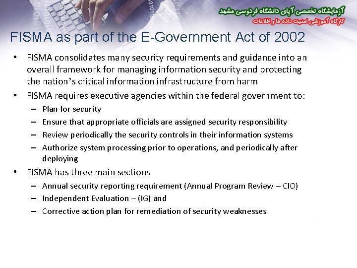 FISMA as part of the E-Government Act of 2002 • FISMA consolidates many security