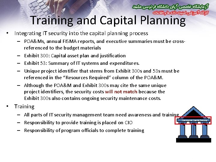 Training and Capital Planning • Integrating IT security into the capital planning process –