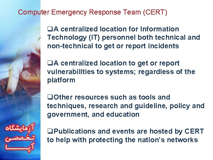 Computer Emergency Response Team (CERT) q. A centralized location for Information Technology (IT) personnel
