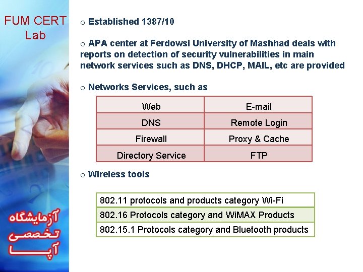 FUM CERT Lab o Established 1387/10 o APA center at Ferdowsi University of Mashhad