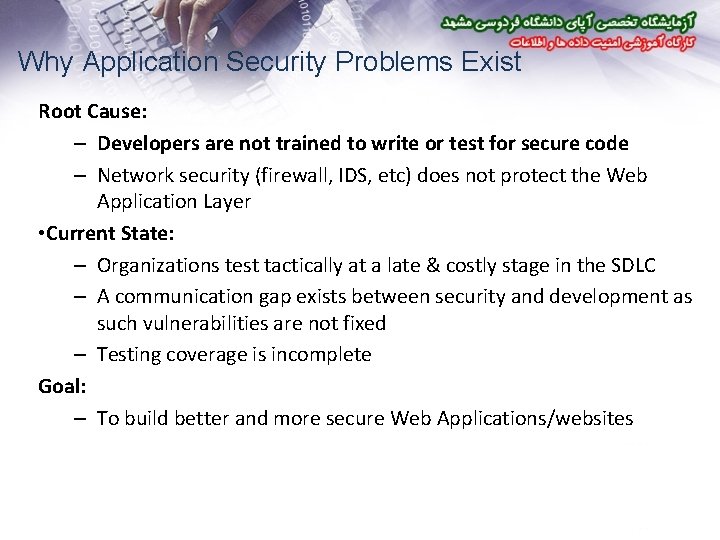 Why Application Security Problems Exist Root Cause: – Developers are not trained to write