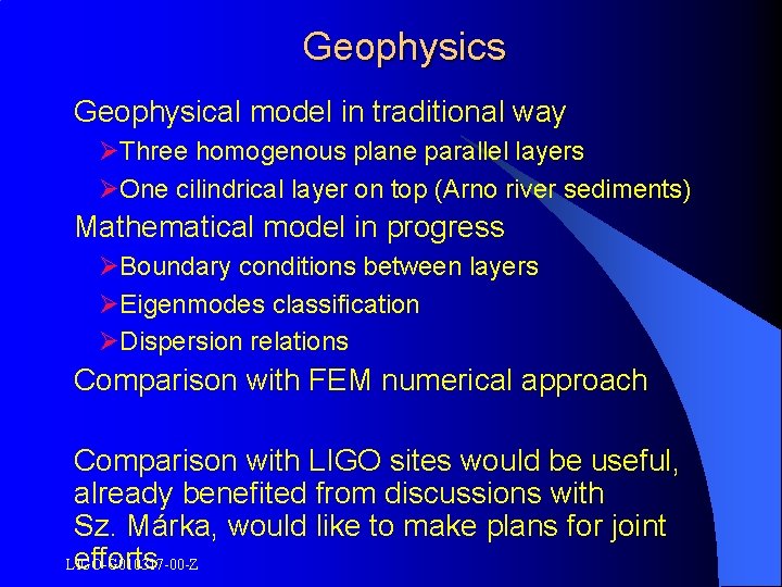Geophysics Geophysical model in traditional way ØThree homogenous plane parallel layers ØOne cilindrical layer