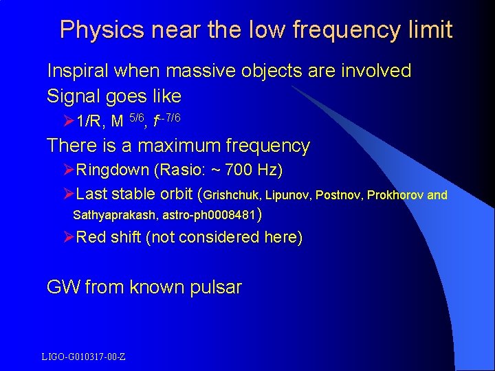 Physics near the low frequency limit Inspiral when massive objects are involved Signal goes