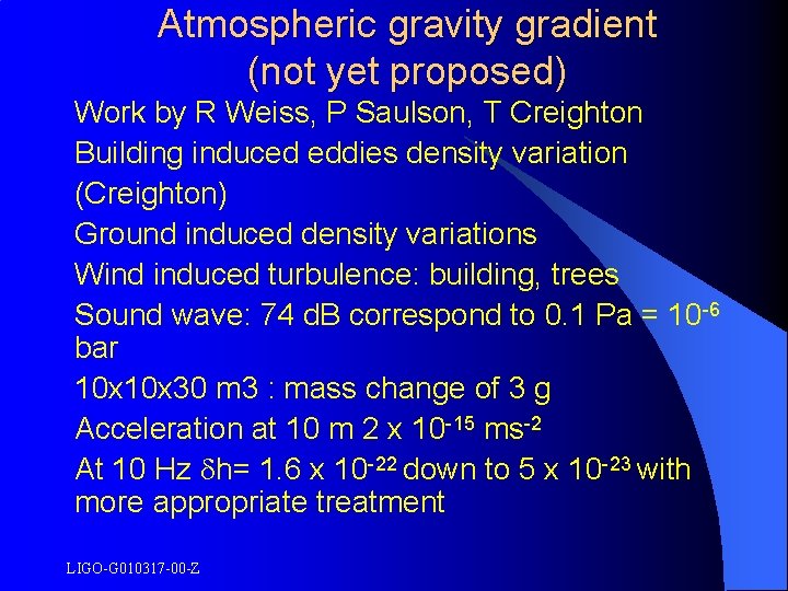 Atmospheric gravity gradient (not yet proposed) Work by R Weiss, P Saulson, T Creighton