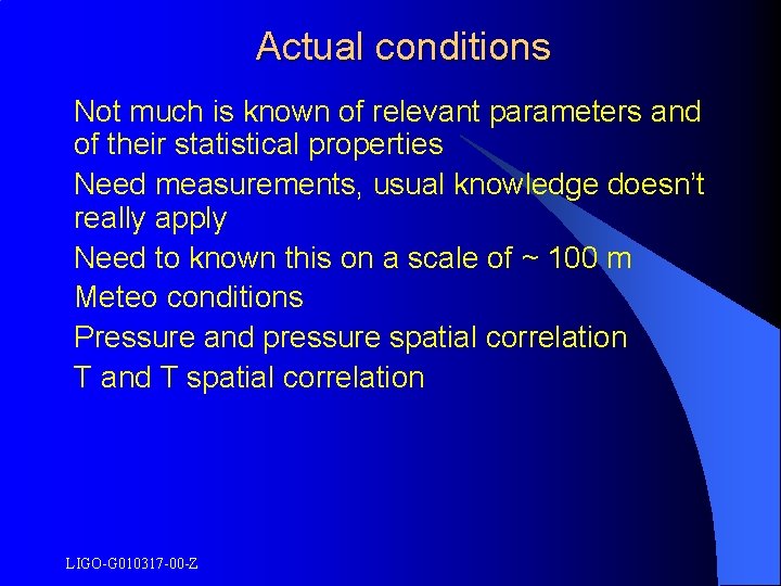 Actual conditions Not much is known of relevant parameters and of their statistical properties