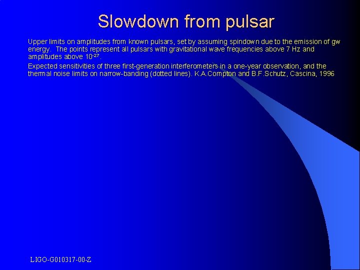 Slowdown from pulsar Upper limits on amplitudes from known pulsars, set by assuming spindown
