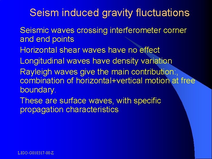 Seism induced gravity fluctuations Seismic waves crossing interferometer corner and end points Horizontal shear
