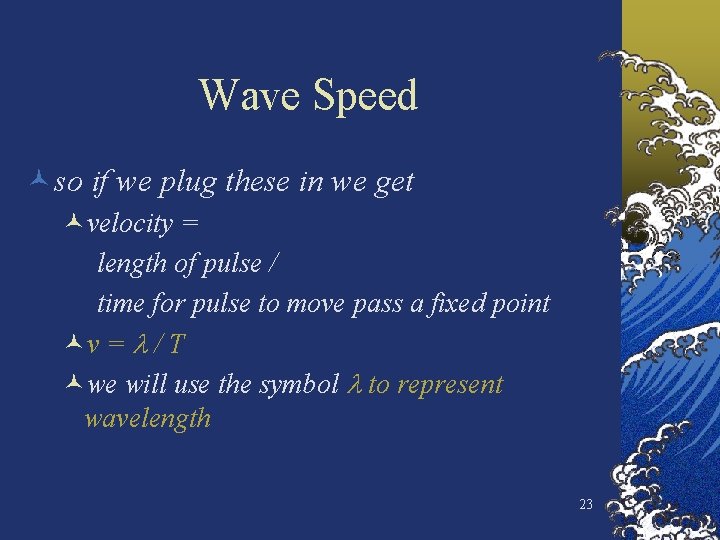 Wave Speed ©so if we plug these in we get ©velocity = length of