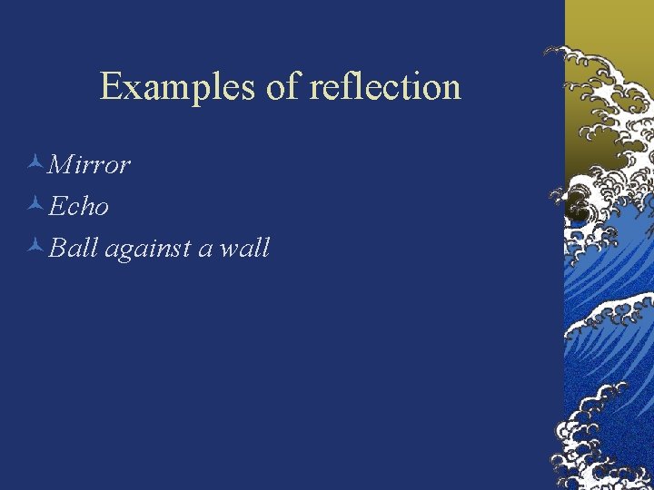 Examples of reflection ©Mirror ©Echo ©Ball against a wall 