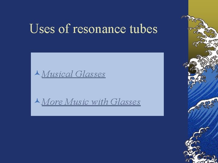 Uses of resonance tubes ©Musical Glasses ©More Music with Glasses 