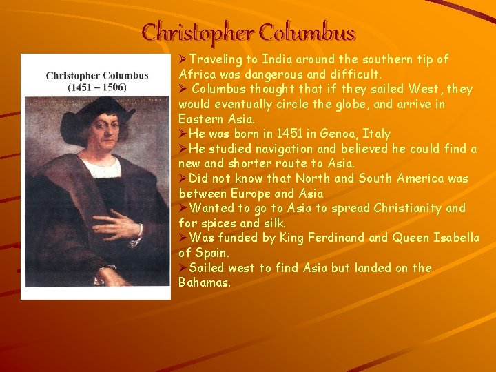 Christopher Columbus ØTraveling to India around the southern tip of Africa was dangerous and