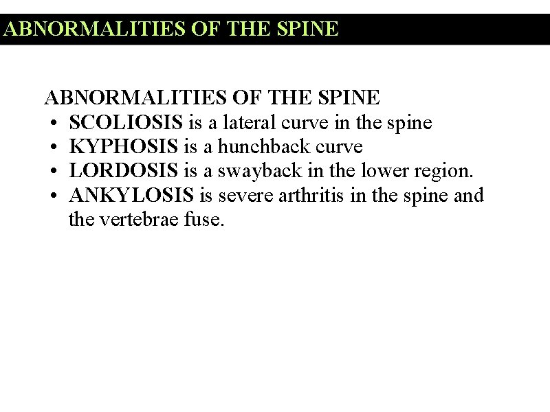 ABNORMALITIES OF THE SPINE • SCOLIOSIS is a lateral curve in the spine •