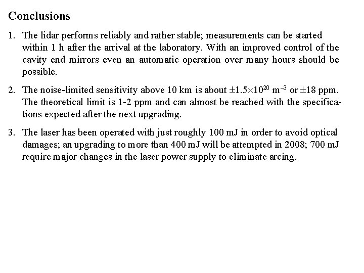 Conclusions 1. The lidar performs reliably and rather stable; measurements can be started within