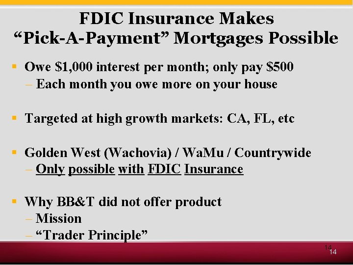 FDIC Insurance Makes “Pick-A-Payment” Mortgages Possible § Owe $1, 000 interest per month; only