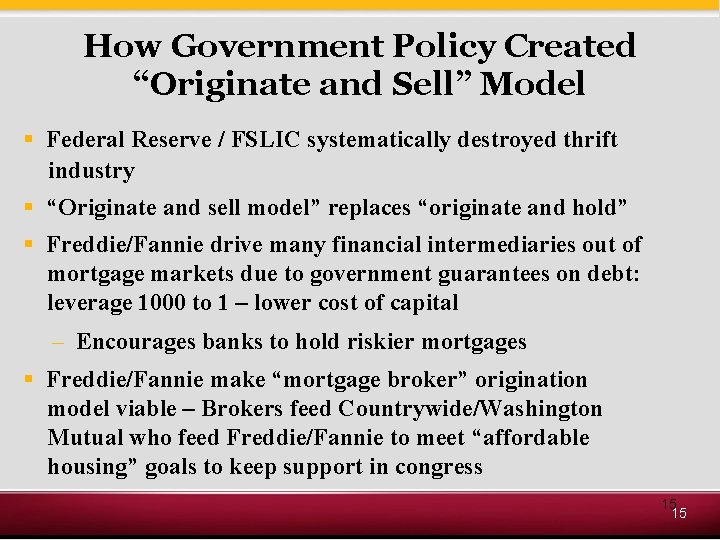 How Government Policy Created “Originate and Sell” Model § Federal Reserve / FSLIC systematically