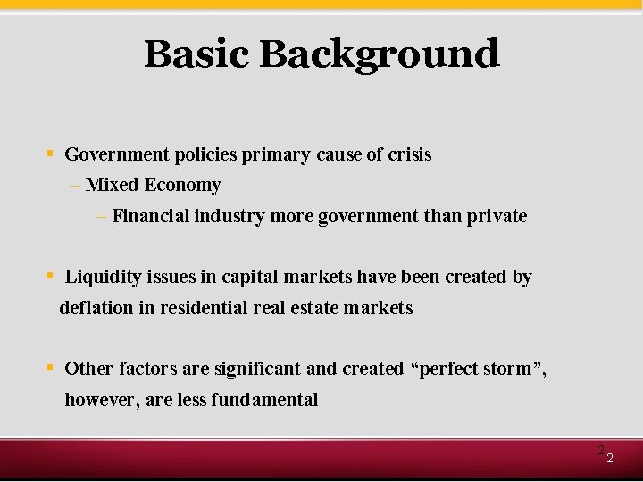 Basic Background § Government policies primary cause of crisis – Mixed Economy – Financial