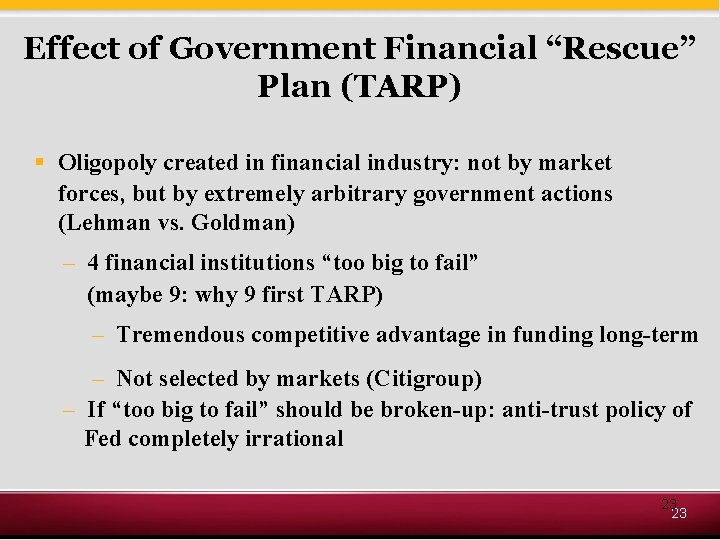 Effect of Government Financial “Rescue” Plan (TARP) § Oligopoly created in financial industry: not