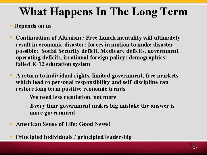 What Happens In The Long Term § Depends on us § Continuation of Altruism