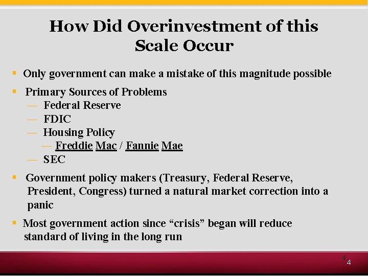 How Did Overinvestment of this Scale Occur § Only government can make a mistake