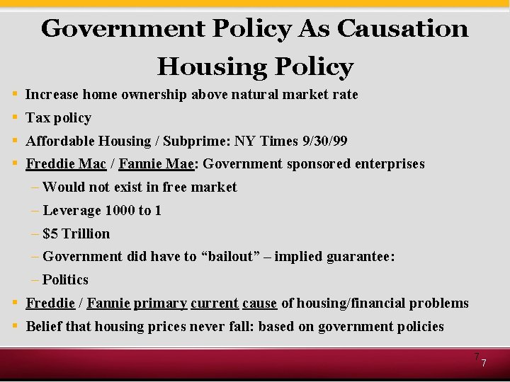 Government Policy As Causation Housing Policy § Increase home ownership above natural market rate