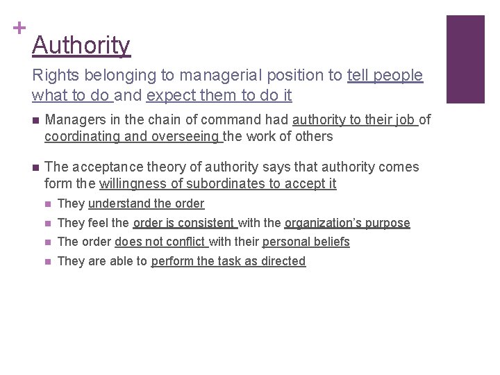 + Authority Rights belonging to managerial position to tell people what to do and