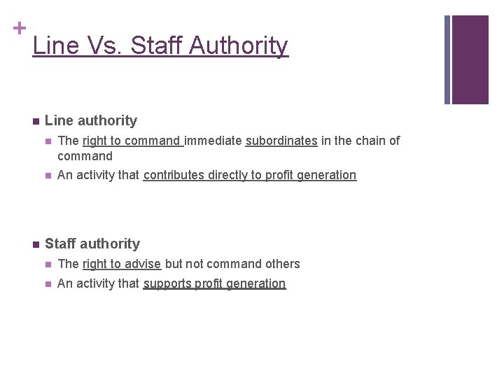 + Line Vs. Staff Authority n n Line authority n The right to command