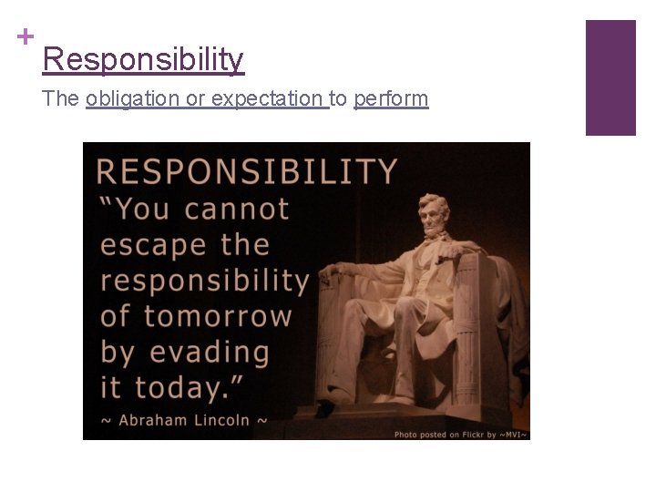 + Responsibility The obligation or expectation to perform 