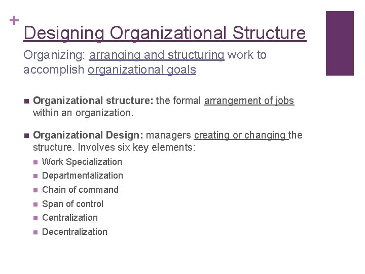 + Designing Organizational Structure Organizing: arranging and structuring work to accomplish organizational goals n