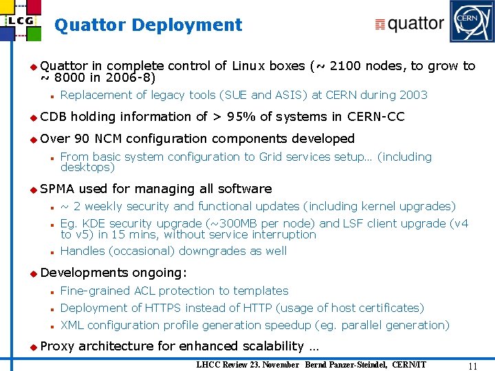Quattor Deployment u Quattor in complete control of Linux boxes (~ 2100 nodes, to