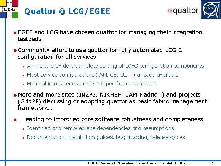 Quattor @ LCG/EGEE u EGEE and LCG have chosen quattor for managing their integration