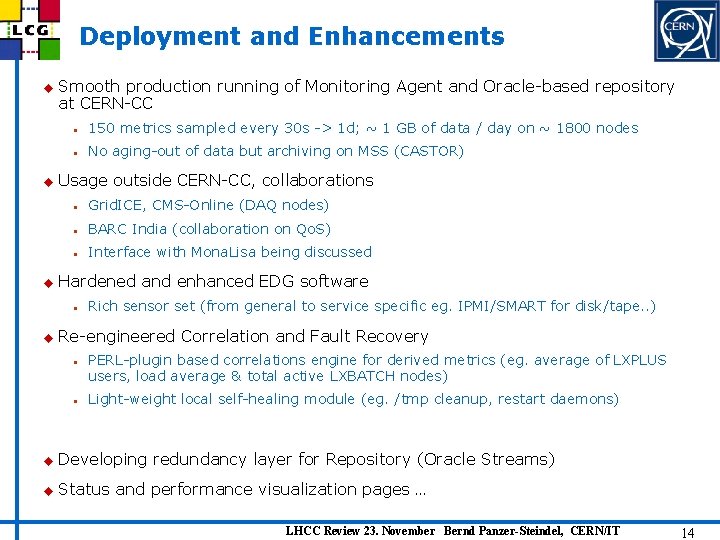 Deployment and Enhancements u u u Smooth production running of Monitoring Agent and Oracle-based