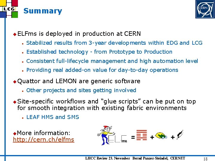 Summary u ELFms is deployed in production at CERN n Stabilized results from 3