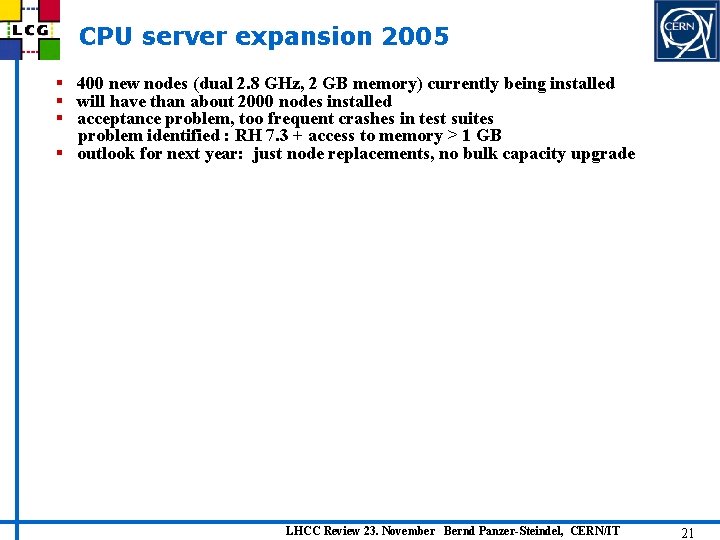 CPU server expansion 2005 § 400 new nodes (dual 2. 8 GHz, 2 GB