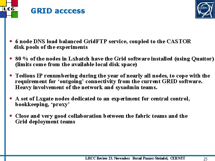 GRID acccess § 6 node DNS load balanced Grid. FTP service, coupled to the