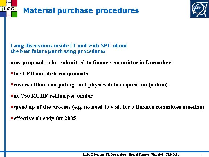 Material purchase procedures Long discussions inside IT and with SPL about the best future