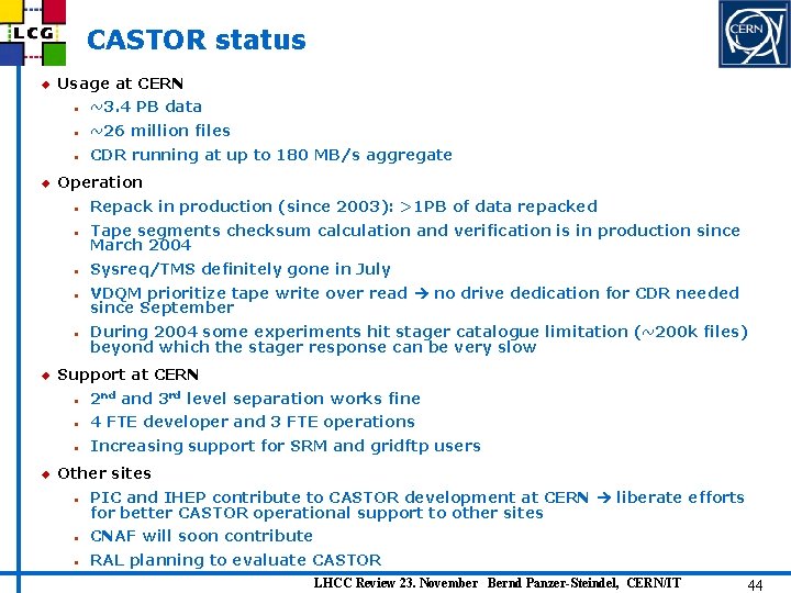 CASTOR status u u Usage at CERN n ~3. 4 PB data n ~26