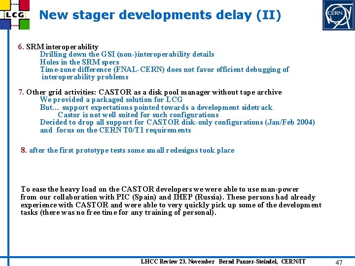 New stager developments delay (II) 6. SRM interoperability • Drilling down the GSI (non-)interoperability