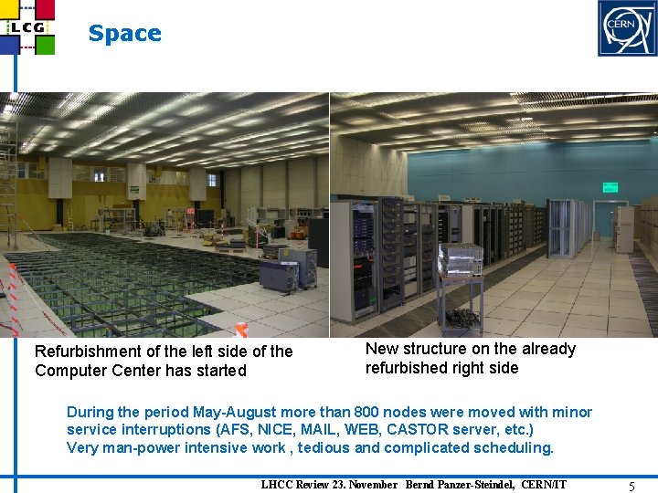 Space Refurbishment of the left side of the Computer Center has started New structure