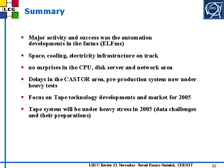 Summary § Major activity and success was the automation developments in the farms (ELFms)