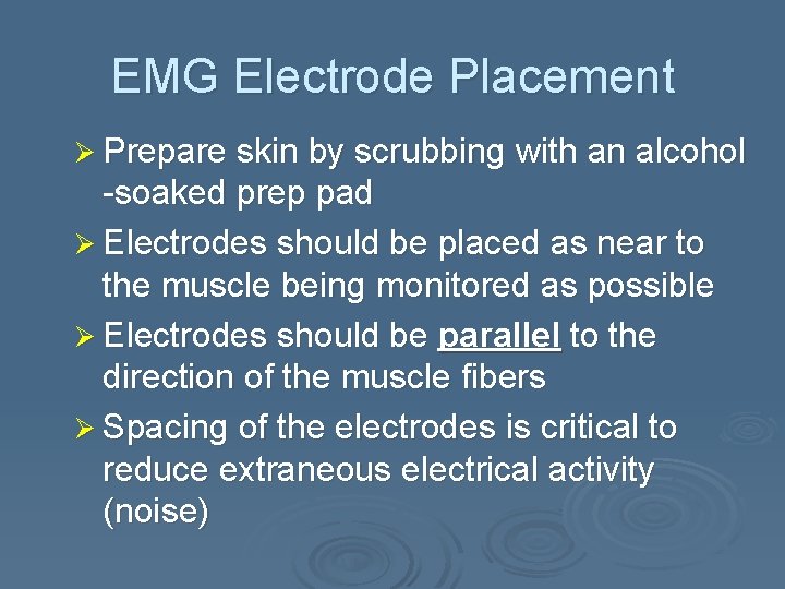 EMG Electrode Placement Ø Prepare skin by scrubbing with an alcohol -soaked prep pad