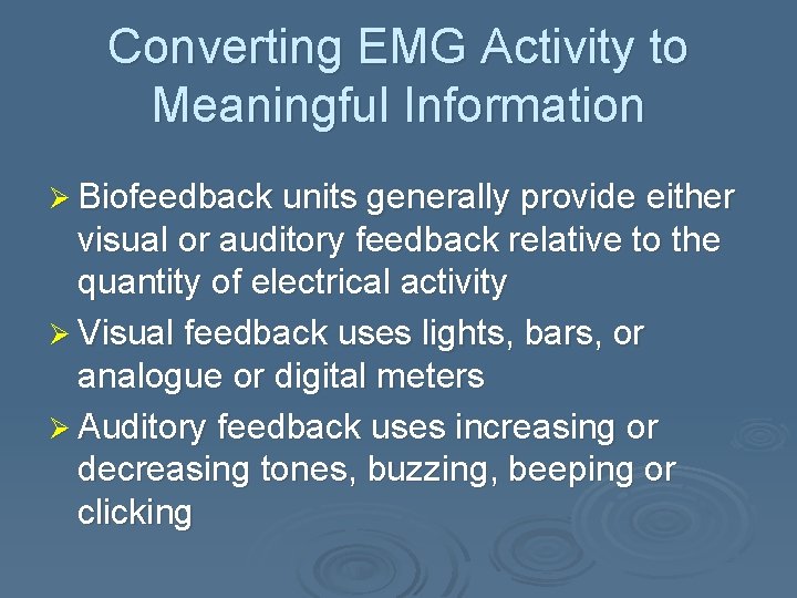 Converting EMG Activity to Meaningful Information Ø Biofeedback units generally provide either visual or