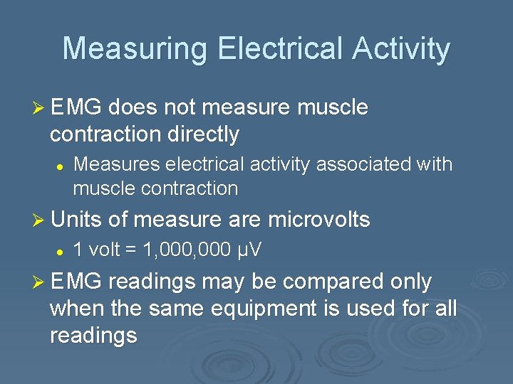 Measuring Electrical Activity Ø EMG does not measure muscle contraction directly l Measures electrical