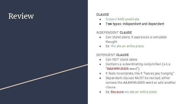 Review CLAUSE ● Subject AND predicate ● Two types: independent and dependent INDEPENDENT CLAUSE