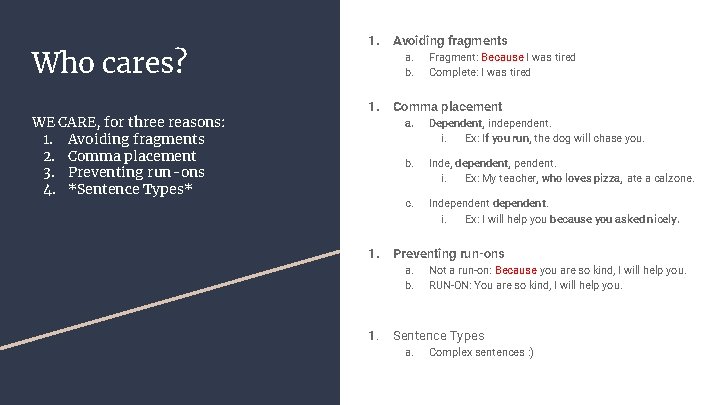Who cares? WE CARE, for three reasons: 1. Avoiding fragments 2. Comma placement 3.