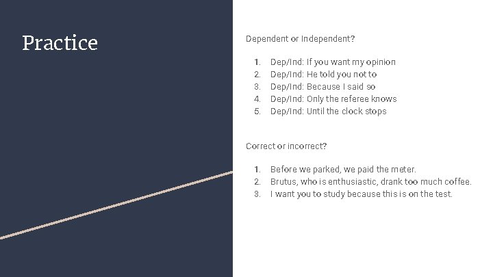 Practice Dependent or Independent? 1. 2. 3. 4. 5. Dep/Ind: If you want my