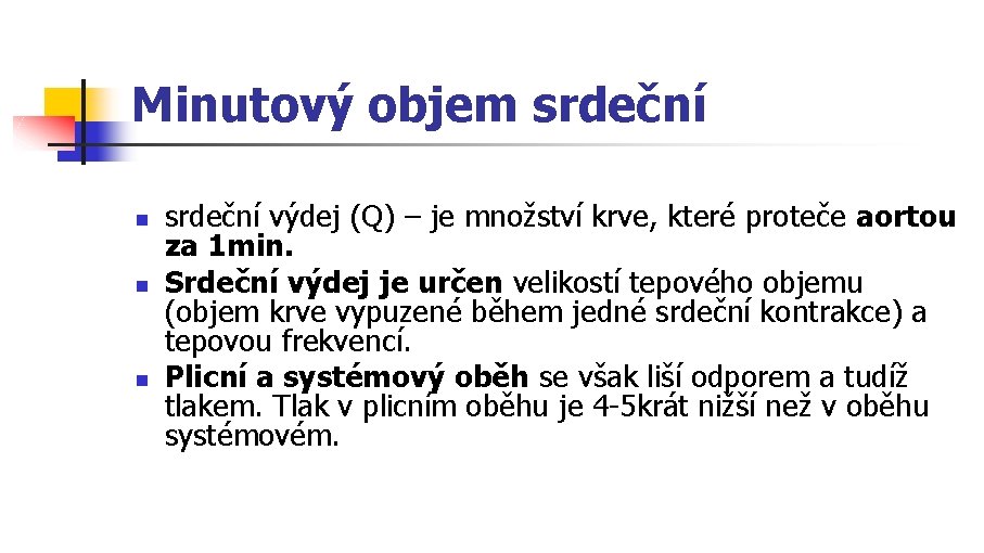 Minutový objem srdeční n n n srdeční výdej (Q) – je množství krve, které