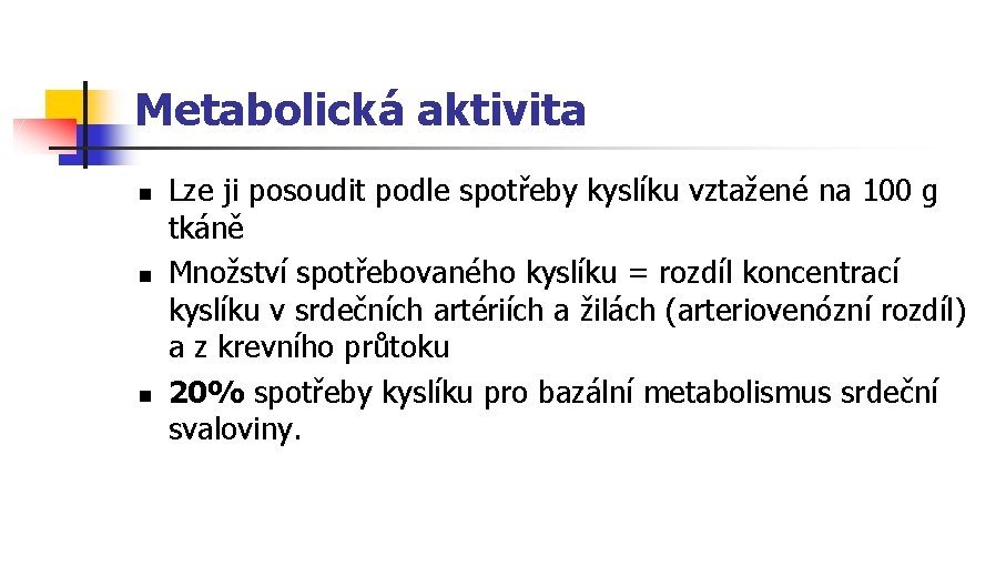 Metabolická aktivita n n n Lze ji posoudit podle spotřeby kyslíku vztažené na 100