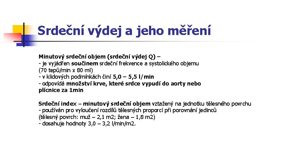 Srdeční výdej a jeho měření Minutový srdeční objem (srdeční výdej Q) – - je