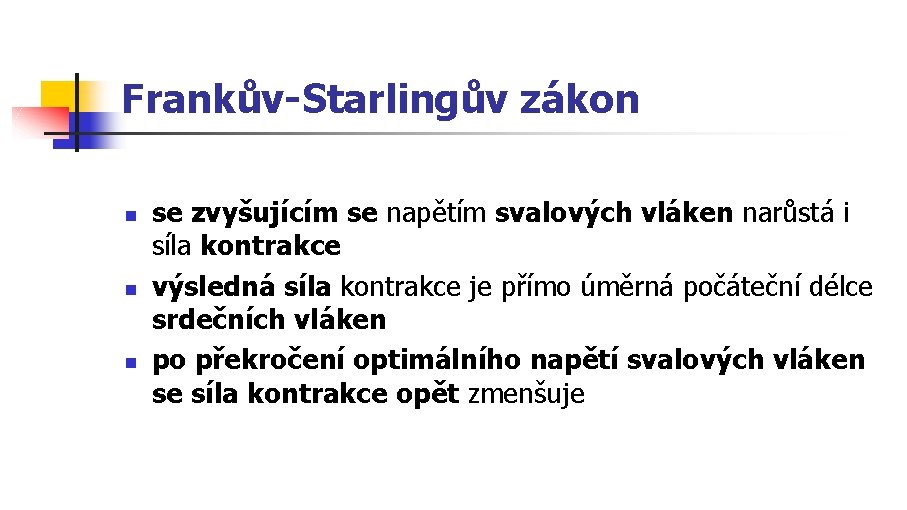 Frankův-Starlingův zákon n se zvyšujícím se napětím svalových vláken narůstá i síla kontrakce výsledná