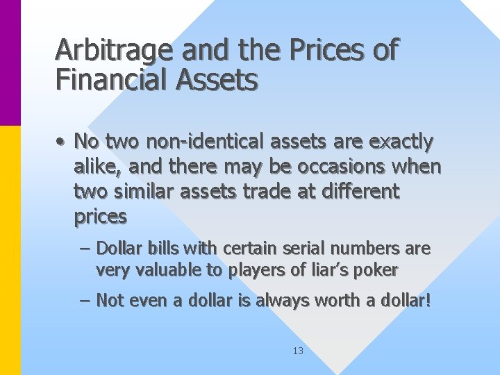 Arbitrage and the Prices of Financial Assets • No two non-identical assets are exactly